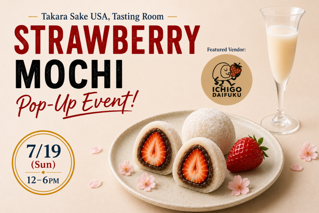 🍓 Strawberry Mochi Pop-Up Event  Sunday, July 19 | 12:00 PM – 6:00 PM  Takara Sake USA Tasting Room